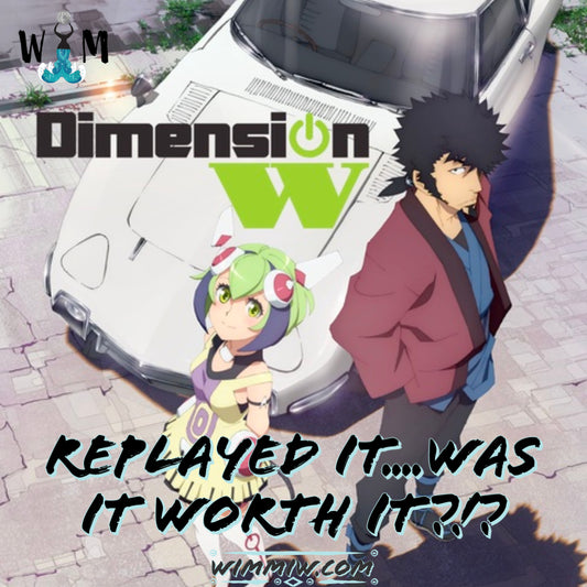Replayed...Was it Worth it?!?: Dimension W